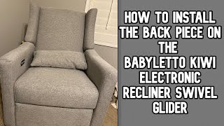 How to install back piece on the Babyletto Kiwi Electronic Recliner Swivel Glider video babyletto [upl. by Lorrie588]