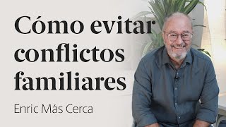 Aprende a evitar conflictos familiares 👨‍👩‍👧‍👦 Enric Más Cerca 50 [upl. by Ayikat]