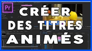 PREMIERE PRO CC  Créer et animer des titres [upl. by Ralf]