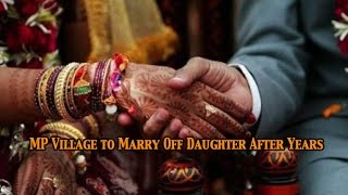 MP village infamous for foeticide to marry off daughter after 40 years  NewspointTv [upl. by Newbold]