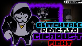 GLITCHTALE REACT TO GIGADUST FIGHT REQUEST [upl. by Annaxor617]