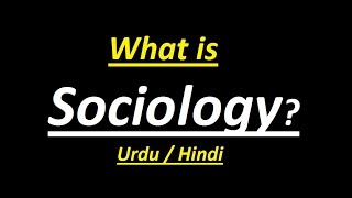 What is Sociology  Urdu  Hindi [upl. by Bentlee]