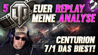 Euer Replay  Meine Analyse Folge 5 Centurion 71 wie im Lehrbuch  fast Wot  Gameplay  Deutsch [upl. by Stucker347]