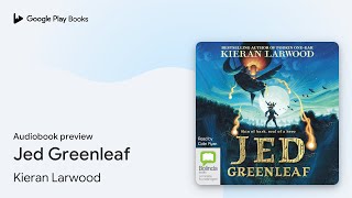 Jed Greenleaf by Kieran Larwood · Audiobook preview [upl. by Bard]