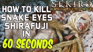 SEKIRO BOSS GUIDES  How To Easily Kill Snake Eyes Shirafuji In 60 Seconds [upl. by Yatnohs]