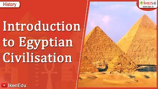 Introduction to Egyptian Civilisation  Class 6 History  iKen [upl. by Biel]