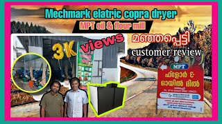 Mechmark electric copra dryer  MPT oil ampflour mill  മഞ്ഞപ്പെട്ടി customer review [upl. by Servais158]