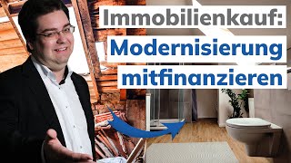 Wertsteigernde Modernisierung mitfinanzieren beim Immobilienkauf Wertsteigerung für Beleihbarkeit [upl. by Hsreh208]