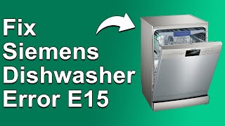 Siemens Dishwasher Error E15 How To Fix E15 Error Code  Meaning Causes And How To Fix It [upl. by Arima]