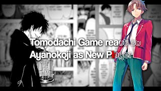 Tomodachi Game react to Ayanokoji as New Player  COTE amp TG [upl. by Aniratac]