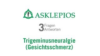 Trigeminusneuralgie Gesichtsschmerz 3 Fragen 3 Antworten  Asklepios [upl. by O'Grady]