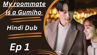 My roommate Is a Gumiho ♡ Ep 1 ♡ Hindi DubbedKorean Drama [upl. by Ortrude55]