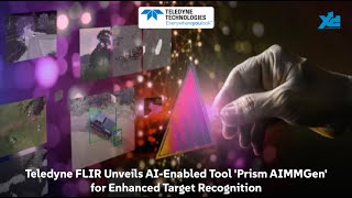 LGD Teledyne FLIR Launches AIEnabled Tool ‘Prism AIMMGen’ for Target Recognition [upl. by Socher31]