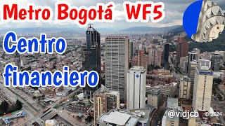 Así va el centro financiero WF5 Metro de Bogotá [upl. by Stoddard464]