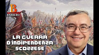 Alessandro Barbero  La guerra d’indipendenza scozzese Doc [upl. by Evvie679]