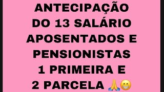 URGENTE ANTECIPAÇÃO DO 13° SALÁRIO DOS APOSENTADOS E PENSIONISTAS 1° E 2° PARCELA 🙏 [upl. by Carlye]