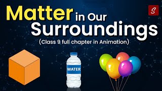 Matter in Our Surroundings Class 9 Full Chapter Animation  Class 9 Science Chapter 1  CBSE [upl. by Sirraj]