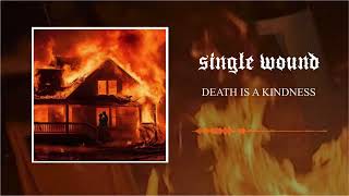 Single Wound  Death Is A Kindness OFFICIAL STREAM [upl. by Ayotyal]