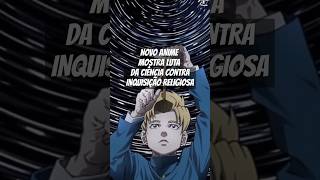 Novo anime mostra luta da ciência contra inquisição religiosa [upl. by Anerom]