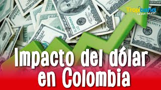 ¡Aumentó el dólar ¿En qué afecta a Colombia [upl. by Ainoz]