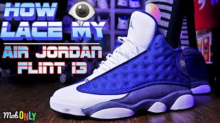 How I Lace MY Air Jordan 13 Flints  What Style Looks Better [upl. by Pren]