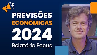 PREVISÕES ECONÔMICAS 2024 o que diz o RELATÓRIO FOCUS  Financeiramente Falando [upl. by Melony762]