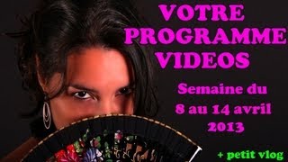 Vlog  Programmation des vidéos du 8 au 14 avril 2013 [upl. by Komsa559]