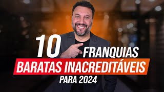 TOP 10 FRANQUIAS BARATAS INCRÍVEIS PARA LUCRAR EM 2024 [upl. by Frank]