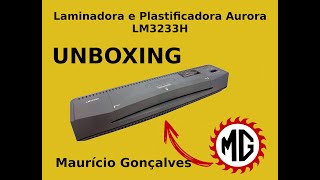 Laminadora Plastificadora Aurora LM3233H Formatos A3 A4 A5 Unboxing e Teste de Funcionamento [upl. by Dumah]