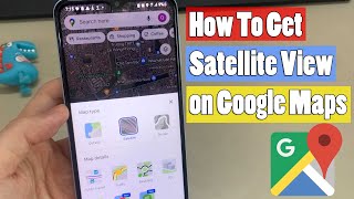 How To Get Satellite View on Google Maps on Phone Android amp iOS [upl. by Brocky]