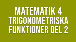 Matematik 4  Trigonometri  Trigonometriska funktioner del 2 [upl. by Ariella]