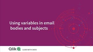 Using variables in email bodies and subjects  Qlik NPrinting [upl. by Anilek]