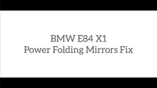 BMW E84 X1 Power Folding Mirrors Problem Fix [upl. by Kennan]