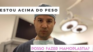 Estou Acima Do Peso Posso Fazer Mamoplastia Redutora [upl. by Neibart]