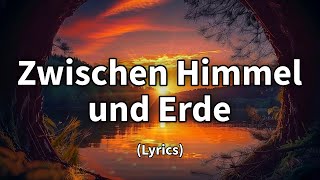 Zwischen Himmel und Erde  TextLyrics [upl. by Sotnas601]