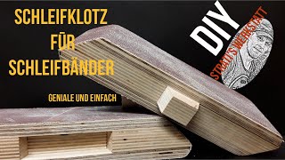 Schleifklotz für Schleifbänder selber bauenschnell und einfachHandwerkenDIY StratisWerkstatt [upl. by Leihcey]