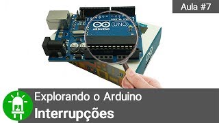 Explorando o Arduino  Aula 7  Interrupções [upl. by Ahseyt]