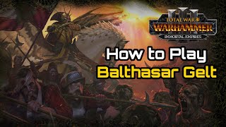 How to Play Balthasar Gelt Empire Campaign Guide  Total War Warhammer 3 Immortal Empires [upl. by Ettedo]