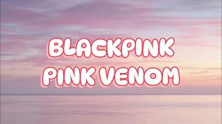 BLACKPINK – Pink Venom  Song Lyrics [upl. by Yedsnil]