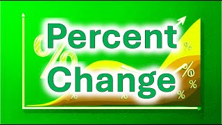 Percent change full lecture [upl. by Luing272]