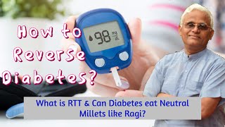 How to Reverse Diabetes  What is RTT amp Can Diabetes eat Neutral Millets like Ragi  Dr Khadar [upl. by Pasco]