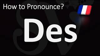 How to Pronounce DES FRENCH [upl. by Bowne]