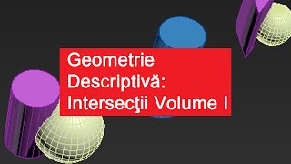 GEOMETRIE DESCRIPTIVA Intersectii volume I [upl. by Cheng]