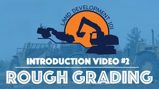 Land Development 101  Introduction Video 2 Rough Grading [upl. by Rains11]