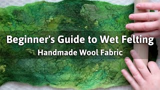 Wet Felting Tutorial for Beginners How to Wet Felt Wool Fabric  Wet Felting Techniques [upl. by Hannala]