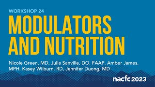 NACFC 2023  W24 Modulators and Nutrition [upl. by Goulet]