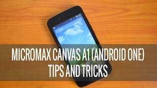 Micromax Canvas A1 Android One Tips and Tricks [upl. by Ahsetan]