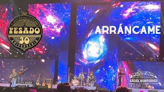 Pesado 30 Aniversario En Vivo • Arena Mty 2023 • Arráncame [upl. by Ylicis]