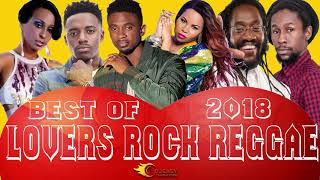 LOVERS ROCK REGGAE MIX BEST OF 2018 SEGMENT 1 Mix by Djeasy [upl. by Goldstein]