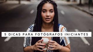 5 DICAS SIMPLES PARA FOTÓGRAFOS INICIANTES [upl. by Norat123]